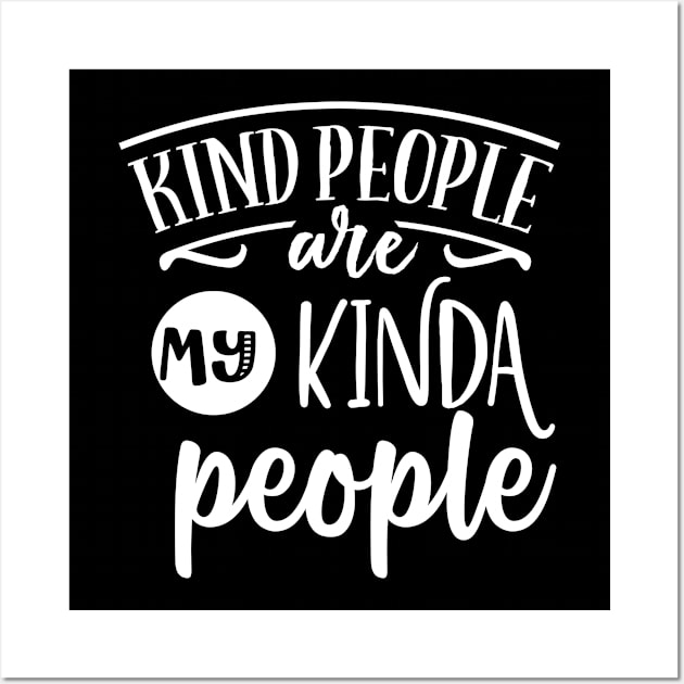 Kind People Are My Kinda People Wall Art by Hip City Merch